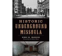 Nikki M. Manning Historic Underground Missoula (Tascabile)
