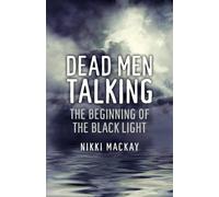 Nikki Mackay Dead Men Talking - The Beginning of the Black Light (Tascabile)