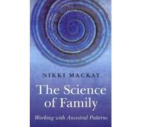 Nikki Mackay Science of Family, The - Working with Ancestral Pattern (Tascabile)