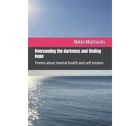 Nikki Mattocks Overcoming the darkness and finding hope (Tascabile)