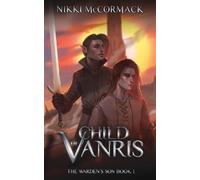 Nikki McCormack Child of Vanris (Tascabile) Warden's Son
