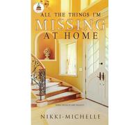 Nikki Michelle All the Things I'm Missing at Home (Tascabile)