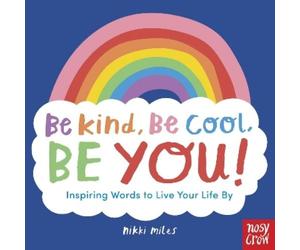 Nikki Miles Be Kind, Be Cool, Be You: Inspiring Words to Live Your L (Tascabile)