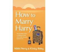 Nikki Perry Kirsty Roby How to Marry Harry (Tascabile)