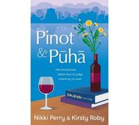 Nikki Perry Kirsty Roby Pinot and Puha (Tascabile)