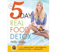 Nikki Sharp The 5-Day Real Food Detox (Tascabile)
