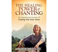 Nikki Slade The Healing Power of Chanting (Tascabile)