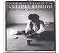 9788862310215 L'ultimo bandito. Una vita rock'n'roll - Nikki Sudden,S. Caltabell