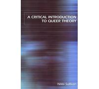 Nikki Sullivan A Critical Introduction to Queer Theory (Copertina rigida)