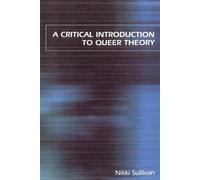 Nikki Sullivan A Critical Introduction to Queer Theory (Tascabile)