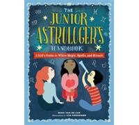 The Junior Astrologer's Handbook: A Kid's Guide to Astrological Signs, the Zodiac, and More