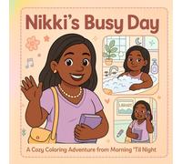 Nikki's Busy Day: A Cozy Adventure Coloring Book from Morning 'Til Night