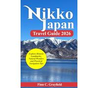 Nikko Japn Travel Guide 2026: Explore Historic Landmarks, Natural Wonders and Practical Navigation Tips