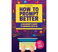 Niklas Drude How to Prompt Better (Tascabile)