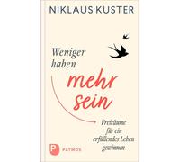 Niklaus Kuster Weniger haben - mehr sein: Freiräume für ein e (Copertina rigida)