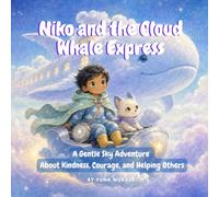 Niko and the Cloud Whale Express: A Gentle Sky Adventure About Kindness, Courage, and Helping Others