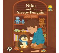 Niko and the Sleepy Penguin: A tale about patience and respecting little wishes Age 2-7 years