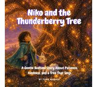 Niko and the Thunderberry Tree: A Gentle Bedtime Story About Patience, Kindness, and a Tree That Sings