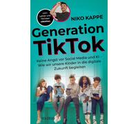 Niko Kappe Generation TikTok: Keine Angst vor Social Media und KI - (Tascabile)