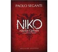 Niko. Nikolin Gjeloshi, cittadino del mondo