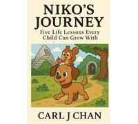 Niko’s Journey: Five Life Lessons Every Child Can Grow With