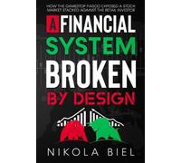 Nikola Biel A Financial System Broken by Design (Tascabile)
