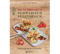 Nikola Hild Kat So schmeckt’s schwäbisch vegetarisch. Moderne (Copertina rigida)