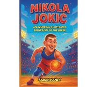 Nikola Jokic: An Inspiring Illustrated Biography of The Joker - From a Small-Town Dreamer to NBA Champion and MVP - A Motivational Story for Young Readers