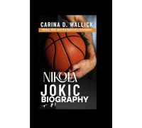NIKOLA JOKIC BIOGRAPHY: Vision,Skill and the Spirit of a champion