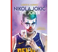 Nikola Jokic. The Joker - Munno Marco A.