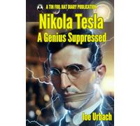 Nikola Tesla A Genius Suppressed
