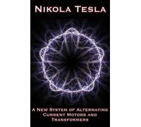 Nikola Tesla A New System of Alternating Current Motors and T (Copertina rigida)