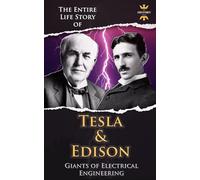 NIKOLA TESLA AND THOMAS EDISON: Two Outstanding Inventors. The Entire Life Story: 7