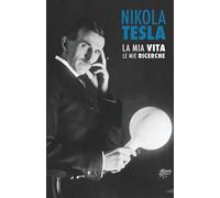 Nikola Tesla Davide Latocca Sarah Lasarac Nikola Tesla: La Mia Vita (Tascabile)