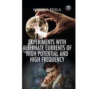 Nikola Tesla Experiments with Alternate Currents of High Pote (Copertina rigida)