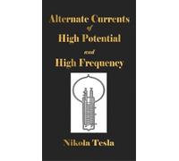 Nikola Tesla Experiments With Alternate Currents Of High Pote (Copertina rigida)