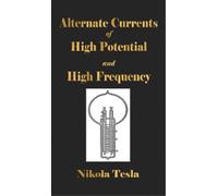 Nikola Tesla Experiments With Alternate Currents Of High Pote (Copertina rigida)