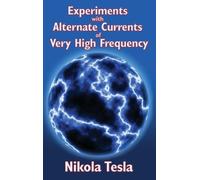 Nikola Tesla Experiments with Alternate Currents of Very High (Copertina rigida)