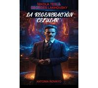 NIKOLA TESLA-GEORGES LAKHOVSKY: LA REGENERACIÓN CELULAR