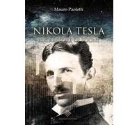 Nikola Tesla. Il creatore di sogni di Paoletti Mauro, 2017, Enigma