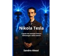 Nikola Tesla: Il genio che anticipò il futuro dell’energia e della scienza