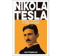 Nikola Tesla: Ingénieur, inventeur et génie visionnaire