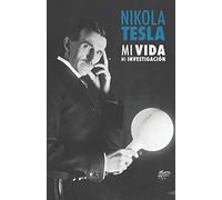 Nikola Tesla: Mi Vida, Mi Investigación