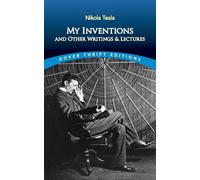 Nikola Tesla My Inventions and Other Writings and Lectures (Tascabile)
