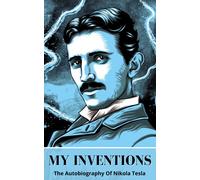 Nikola Tesla My Inventions (Copertina rigida) Cosimo Classics Biography