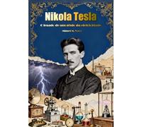 Nikola Tesla: O legado de um gênio da eletricidade
