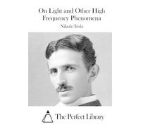 Nikola Tesla On Light and Other High Frequency Phenomena (Tascabile)