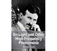 Nikola Tesla On Light and Other High Frequency Phenomena (Tascabile)