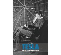 Nikola Tesla Selected Tesla Writings (Tascabile)