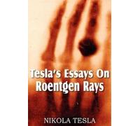 Nikola Tesla Tesla's Essays On Roentgen Rays (Tascabile)